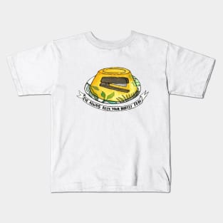 He Put My Stuff in Jello Again! Kids T-Shirt